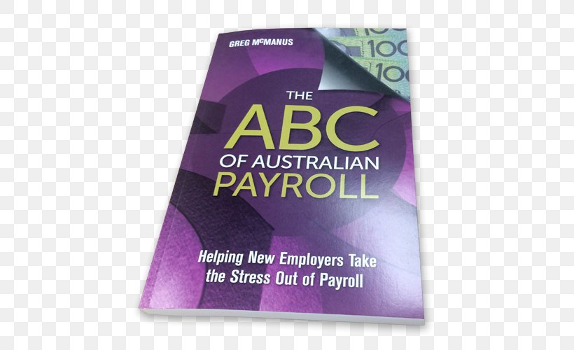 The ABC Of Australian Payroll: Helping New Employers Take The Stress Out Of Payroll Time & Attendance Clocks Bookkeeping, PNG, 500x500px, Australia, Bookkeeping, Brand, For Dummies, Organization Download Free