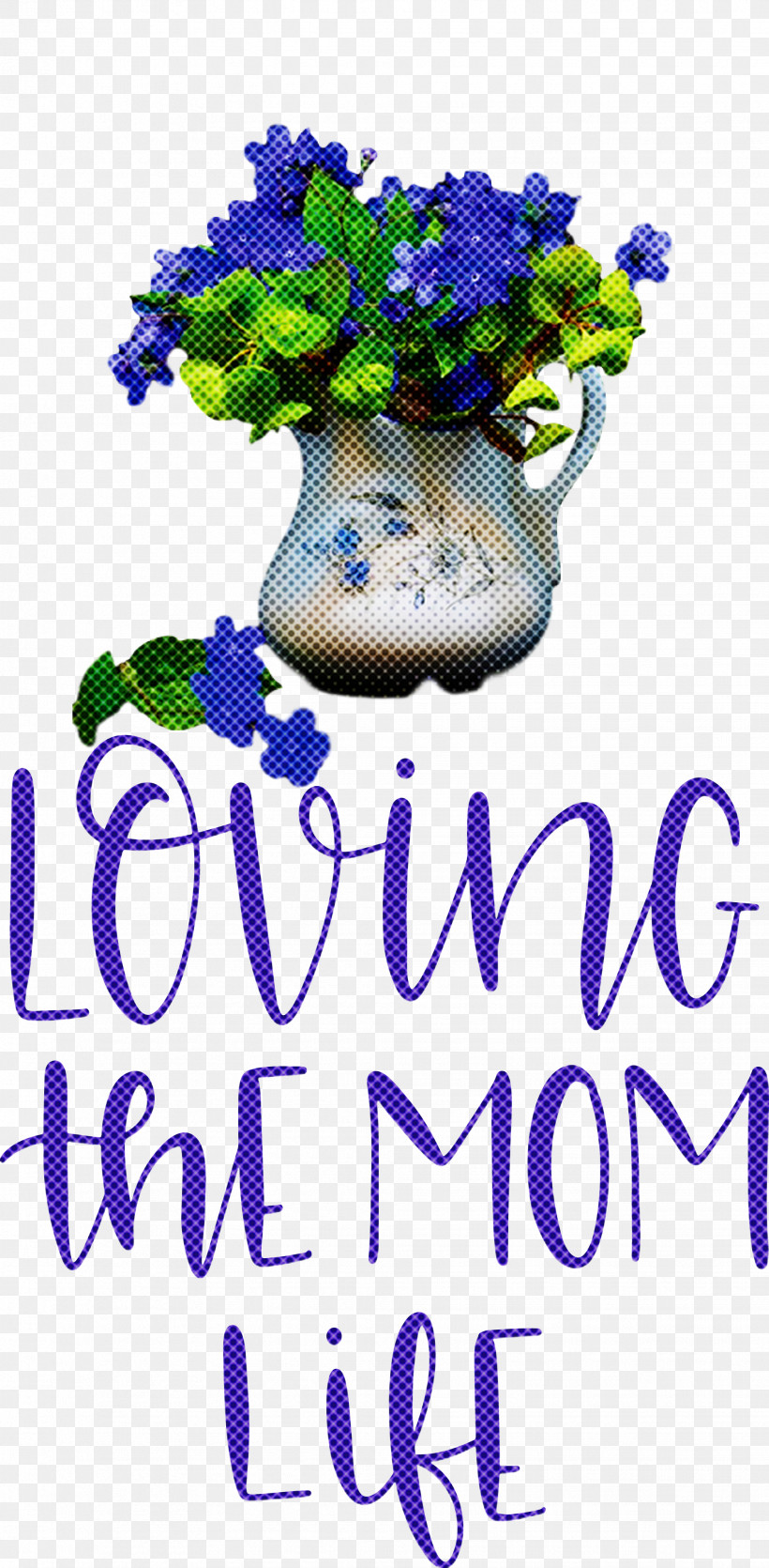 Mothers Day Mothers Day Quote Loving The Mom Life, PNG, 1953x3978px, Mothers Day, Cobalt Blue, Creativity, Cut Flowers, Floral Design Download Free