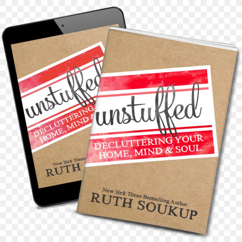 Unstuffed: Decluttering Your Home, Mind, And Soul 31 Days To A Clutter Free Life: One Month To Clear Your Home, Mind & Schedule Book Review Author, PNG, 1024x1024px, Book, Amazoncom, Author, Bestseller, Book Review Download Free