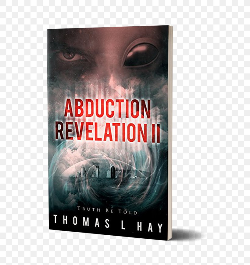 An Abduction Revelation: The Comeback Kid Returns Abduction Revelation Ii: Truth Be Told Book Of Revelation Memoir, PNG, 700x866px, Book Of Revelation, Advertising, Book, Dvd, Film Download Free