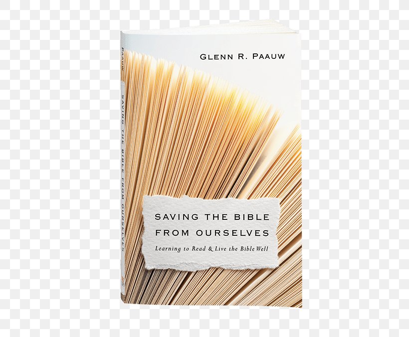 Saving The Bible From Ourselves: Learning To Read And Live The Bible Well Geneva Bible Book InterVarsity Press, PNG, 400x676px, Bible, Author, Bible Study, Biblical Theology, Book Download Free