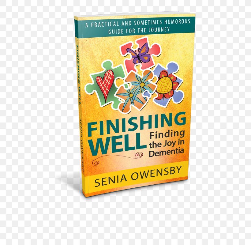 Finishing Well: Finding The Joy In Dementia: A Practical And Sometimes Humorous Guide For The Journey Paperback Product Font Senia J. Owensby, PNG, 768x800px, Paperback, Text Download Free