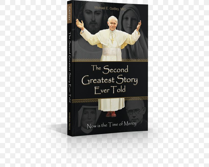 Michael E. Gaitley Second Greatest Story Ever Told 33 Days To Morning Glory: A Do-It-Yourself Retreat In Preparation For Marian Consecration Book You Did It To Me: A Practical Guide To Mercy In Action, PNG, 500x654px, Michael E Gaitley, Author, Bible, Book, Catholicism Download Free