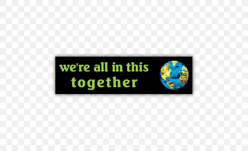 Bumper Sticker Decal We're All In This Together Yellow, PNG, 500x500px, Bumper Sticker, Bumper, Craft Magnets, Decal, Natural Environment Download Free