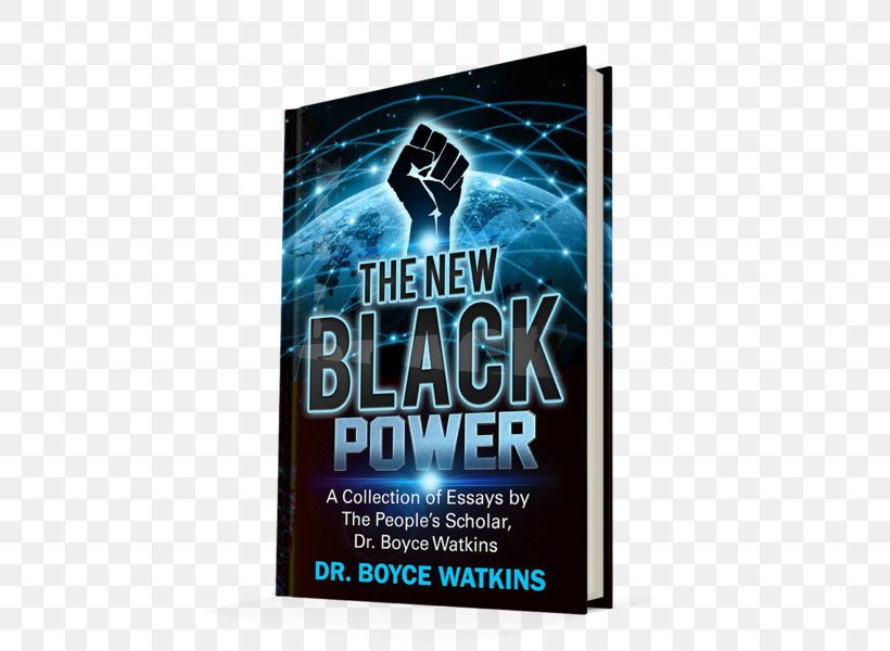 The New Black Power: Collection Of Essays By The People's Scholar, Dr. Boyce Watkins What If George Bush Were A Black Man? Black American Money 2 United States African-American Civil Rights Movement, PNG, 465x600px, United States, Advertising, African American, Author, Black Power Download Free