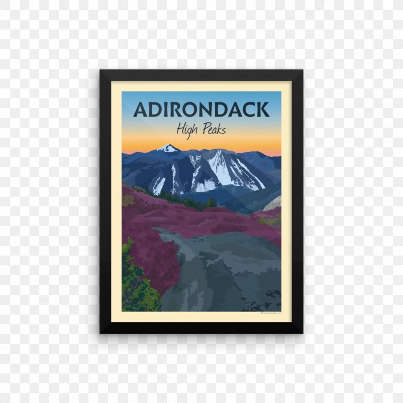 Adirondack High Peaks Lake Placid Whiteface Mountain Adirondack Park Poster, PNG, 1000x1000px, Adirondack High Peaks, Adirondack Leanto, Adirondack Mountain Club, Adirondack Mountains, Adirondack Park Download Free