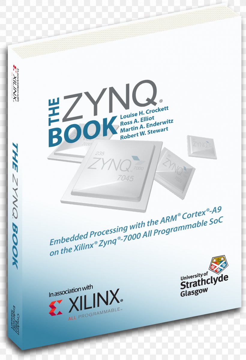 The Zynq Book: Embedded Processing Withe ARM® Cortex®-A9 On The Xilinx® Zynq®-7000 All Programmable SoC The Zynq Book Tutorials For Zybo And Zedboard System On A Chip ARM Cortex-A9 Field-programmable Gate Array, PNG, 913x1334px, System On A Chip, Arm Architecture, Arm Cortexa9, Book, Brand Download Free