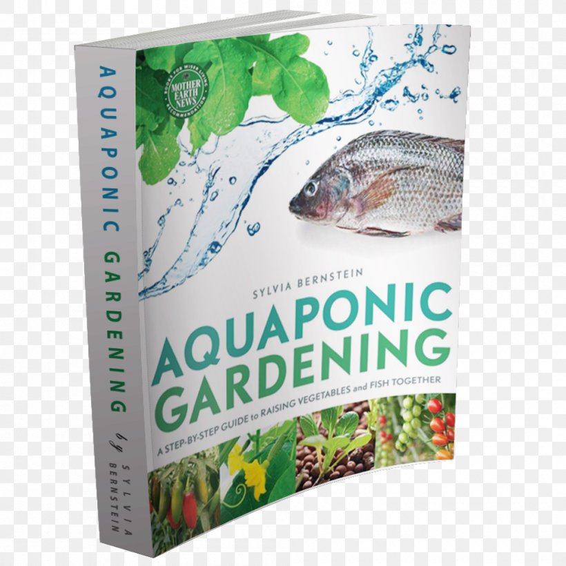 Aquaponic Gardening: A Step-By-Step Guide To Raising Vegetables And Fish Together Aquaponics Horticulture, PNG, 1000x1000px, Aquaponics, Back Garden, Building, Business Plan, Ecosystem Download Free