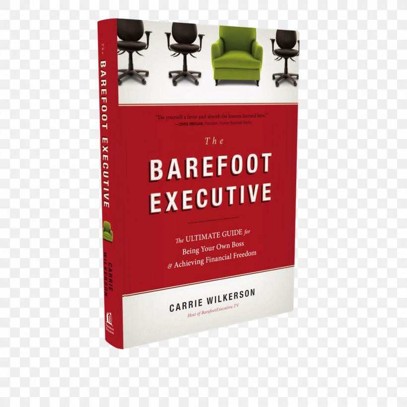The Barefoot Executive: The Ultimate Guide For Being Your Own Boss And Achieving Financial Freedom Book Amazon.com Entrepreneurship Business, PNG, 1000x1000px, Book, Amazoncom, Book Review, Brand, Business Download Free