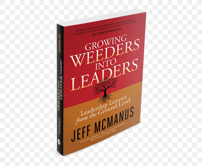 Growing Weeders Into Leaders: Leadership Lessons From The Ground Up Essence Of Leadership Organization Leadership Is The Capacity To Translate Vision Into Reality., PNG, 500x675px, Leadership, Author, Book, Book Cover, Brass Download Free