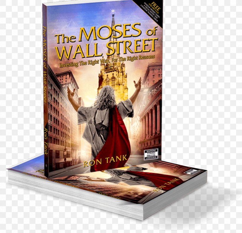 The Moses Of Wall Street: Investing The Right Way For The Right Reasons Bible Investor The Triple Tank System Model Book: Investing The Right Way For The Right Reasons, PNG, 1216x1174px, Wall Street, Advertising, Author, Bible, Book Download Free