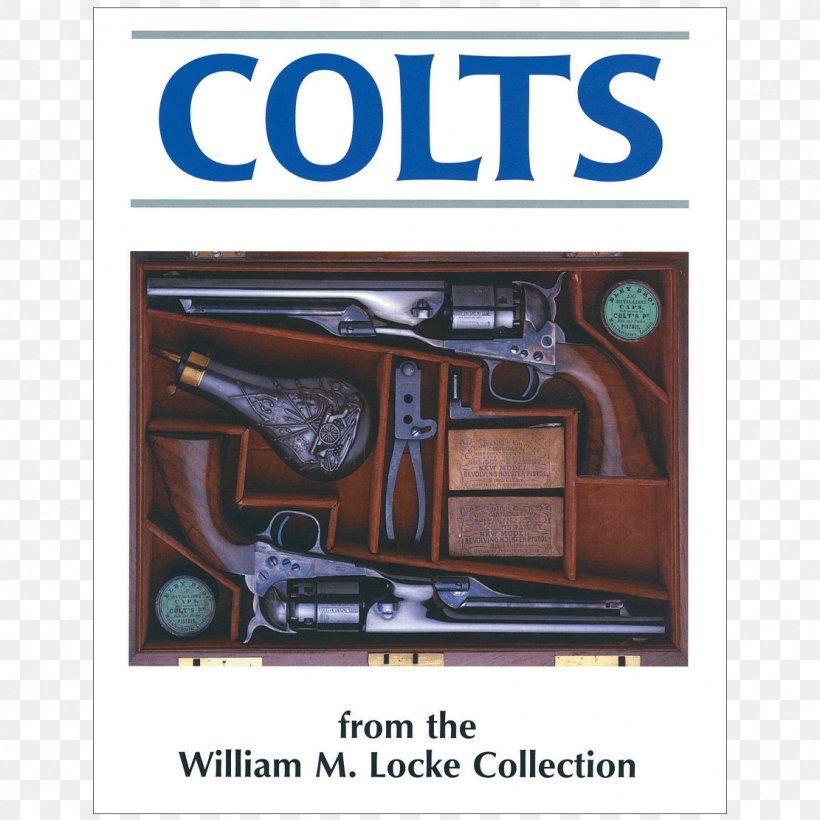 Gun Colts From The William M. Locke Collection Motor Vehicle Advertising Firearm, PNG, 1111x1111px, Gun, Advertising, Book, Firearm, Indianapolis Colts Download Free