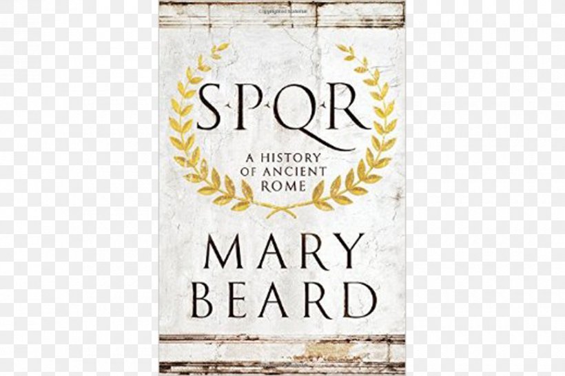 SPQR: A History Of Ancient Rome History Of Rome Ancient History, PNG, 900x600px, Ancient Rome, Amazoncom, Ancient History, Book, Brand Download Free