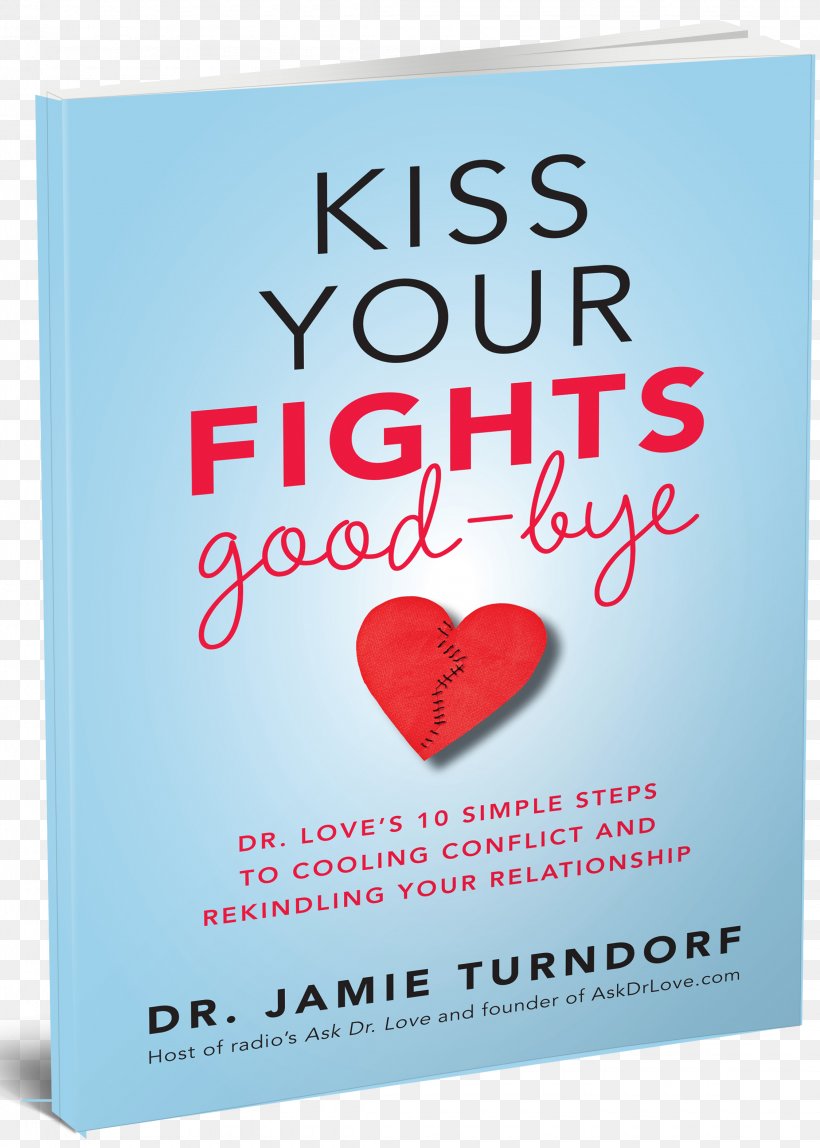 Kiss Your Fights Good-bye: Dr. Love's 10 Simple Steps To Cooling Conflict And Rekindling Your Relationship Book Amazon.com, PNG, 2250x3150px, Love, Amazon Kindle, Amazoncom, Book, Combat Download Free