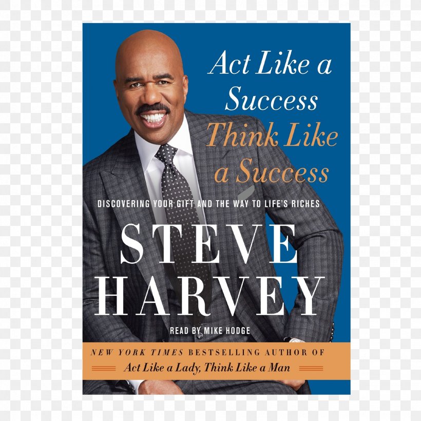 Steve Harvey Act Like A Success, Think Like A Success: Discovering Your Gift And The Way To Life's Riches Poster Human Behavior Public Relations, PNG, 1536x1536px, Steve Harvey, Advertising, Audiobook, Behavior, Certificate Of Deposit Download Free