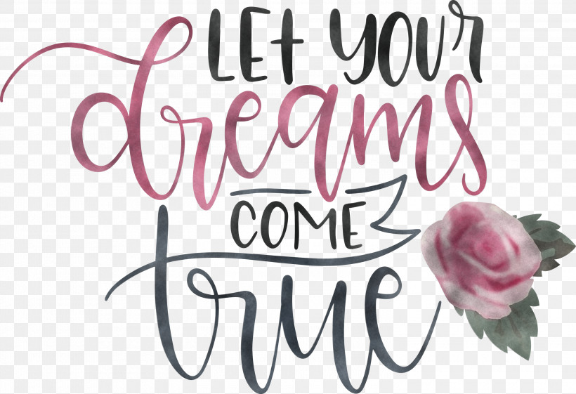 Dream Dream Catch Let Your Dreams Come True, PNG, 3000x2053px, Dream, Calligraphy, Cut Flowers, Dream Catch, Floral Design Download Free