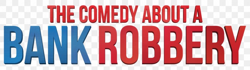 The Comedy About A Bank Robbery The Play That Goes Wrong Mischief Theatre, PNG, 1600x454px, Bank, Advertising, Area, Bank Robbery, Banner Download Free