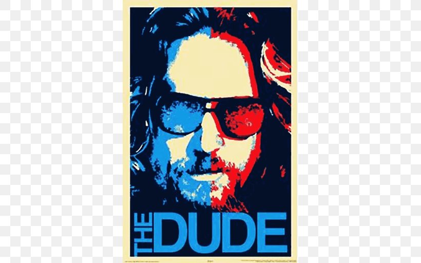 The Dude Film Poster, PNG, 512x512px, Dude, Advertising, Animal House, Art, Big Lebowski Download Free