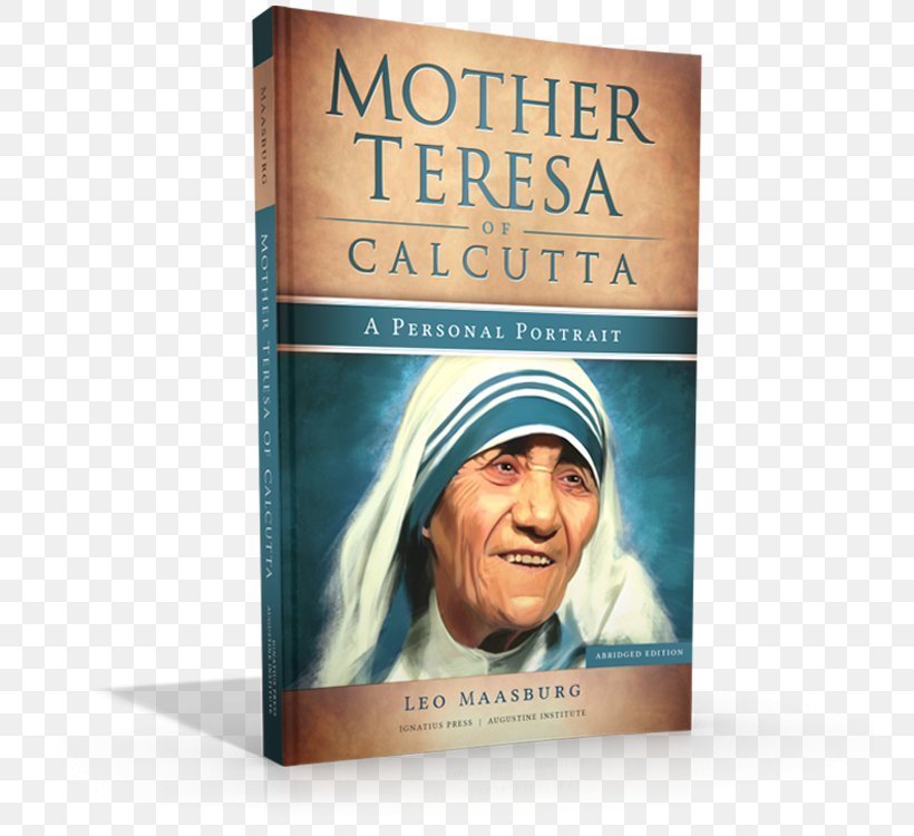 Mother Teresa Of Calcutta: A Personal Portrait: 50 Inspiring Stories Never Before Told Mother Teresa: Come Be My Light Book Lighthouse Catholic Media, PNG, 750x750px, Mother Teresa, Advertising, Book, Book Report, Canonization Download Free
