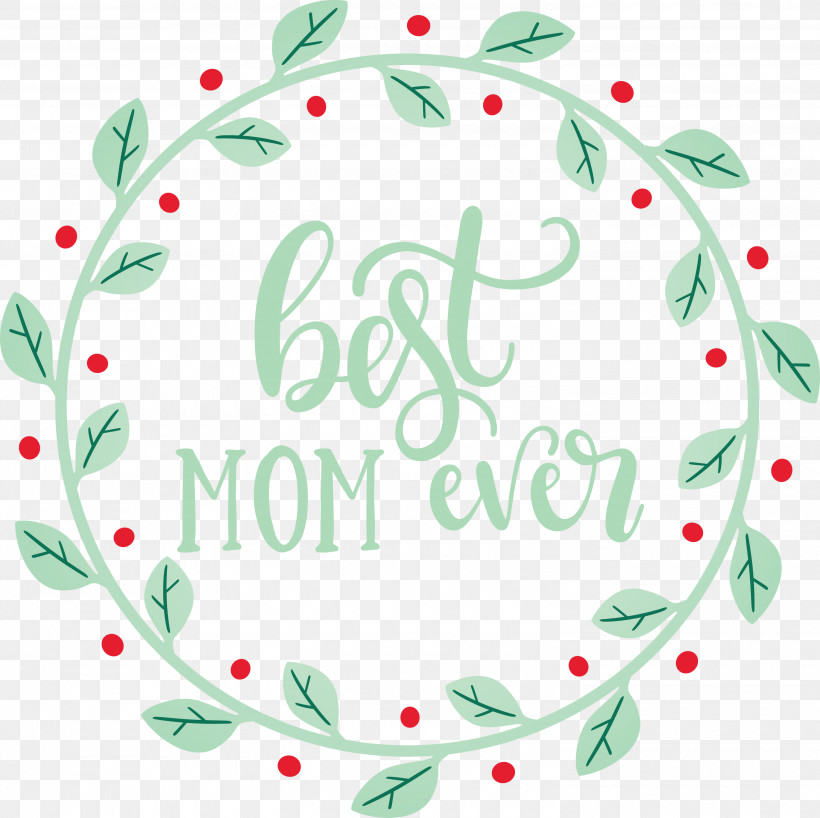 Mothers Day Best Mom Ever Mothers Day Quote, PNG, 3000x2996px, Mothers Day, Beautiful Photo Frames 2015, Best Mom Ever, Christmas Day, Christmas Decoration Download Free