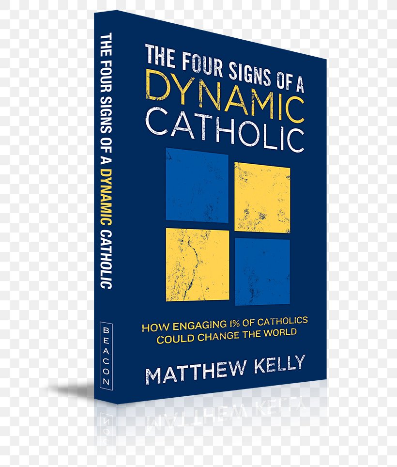 The Four Signs Of A Dynamic Catholic: How Engaging 1% Of Catholics Could Change The World Catholicism New Testament Catholic Church Live Advent At Home: Daily Prayers And Activities For Families, PNG, 750x964px, Catholicism, Allen Hunt, Bishop, Book, Brand Download Free