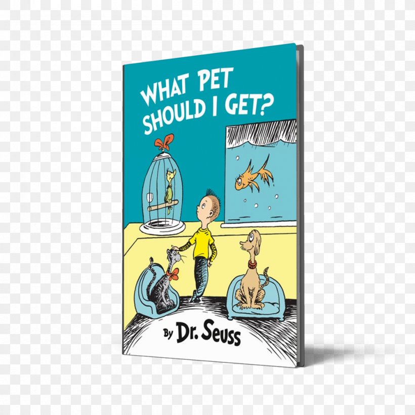 What Pet Should I Get? The Cat In The Hat Comes Back Hardcover One Fish, Two Fish, Red Fish, Blue Fish, PNG, 1000x1000px, Cat In The Hat, Advertising, Author, Beginner Books, Book Download Free