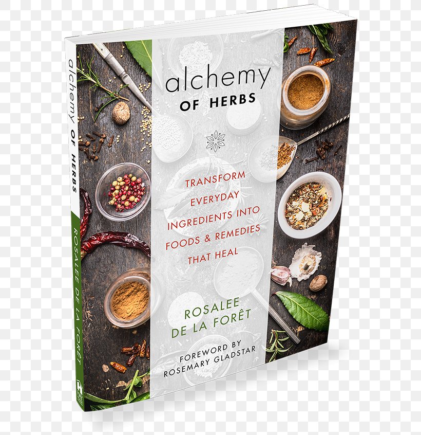 Alchemy Of Herbs: Transform Everyday Ingredients Into Foods And Remedies That Heal The Witching Herbs: 13 Essential Plants And Herbs For Your Magical Garden Encyclopedia Of Herbal Medicine Amazon.com, PNG, 600x846px, Herb, Advertising, Amazoncom, Book, Food Download Free