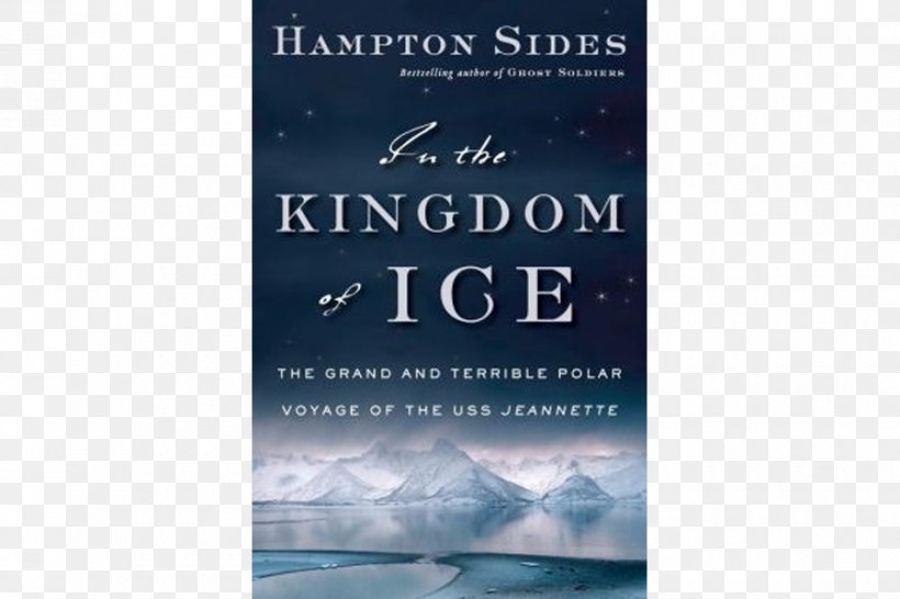 In The Kingdom Of Ice: The Grand And Terrible Polar Voyage Of The USS Jeannette Blood And Thunder Book Hellhound On His Trail, PNG, 900x600px, 2014, Book, Advertising, Audiobook, Bestseller Download Free