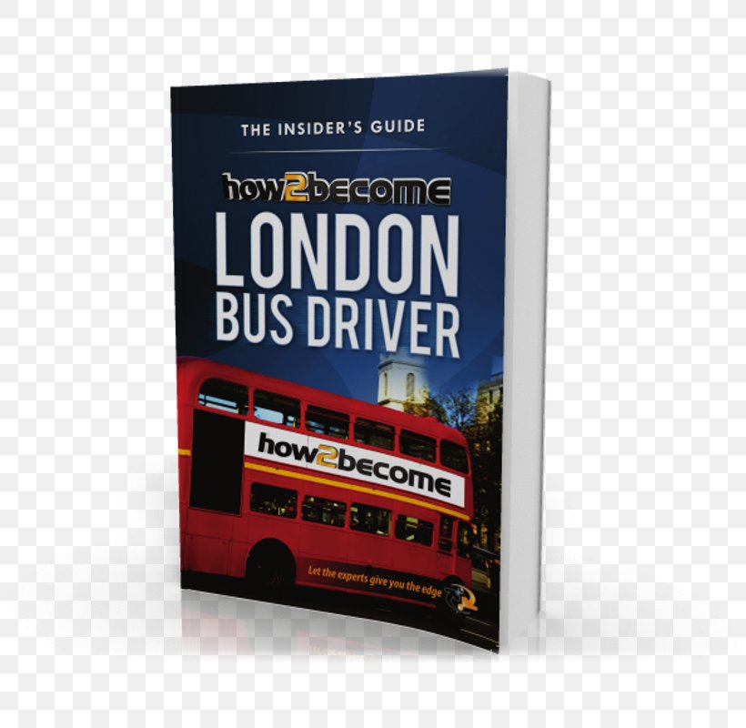 How2become A London Bus Driver Driving How2Become Ltd, PNG, 800x800px, Bus, Advertising, Book, Brand, Bus Driver Download Free
