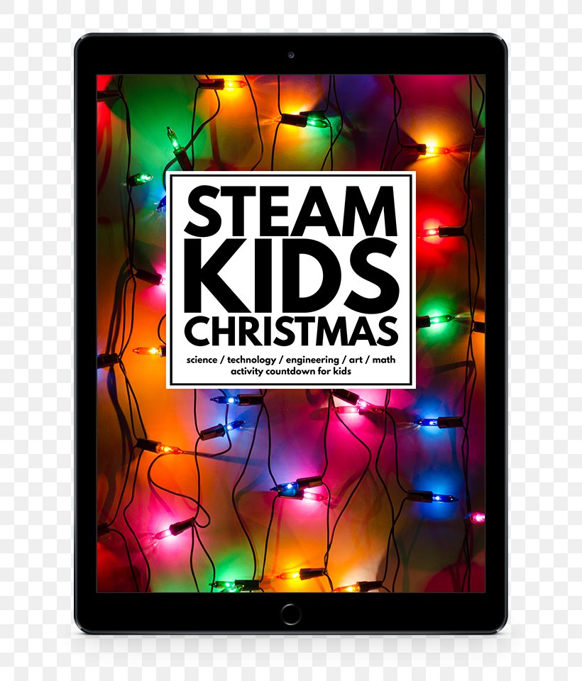 STEAM Kids: 50+ Science / Technology / Engineering / Art / Math Hands-On Projects For Kids STEAM Fields Science, Technology, Engineering, And Mathematics Science Project, PNG, 800x960px, Steam Fields, Art, Child, Christmas, Display Advertising Download Free