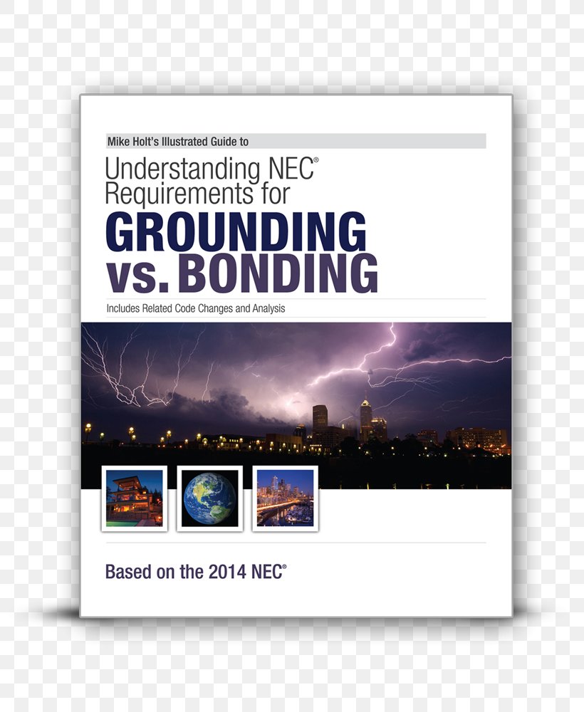 Mike Holt's Illustrated Guide To Understanding NEC Requirements For Grounding Vs Bonding Based On The 2014 NEC National Electrical Code Brand Book, PNG, 800x1000px, National Electrical Code, Book, Brand, Ground, Multimedia Download Free