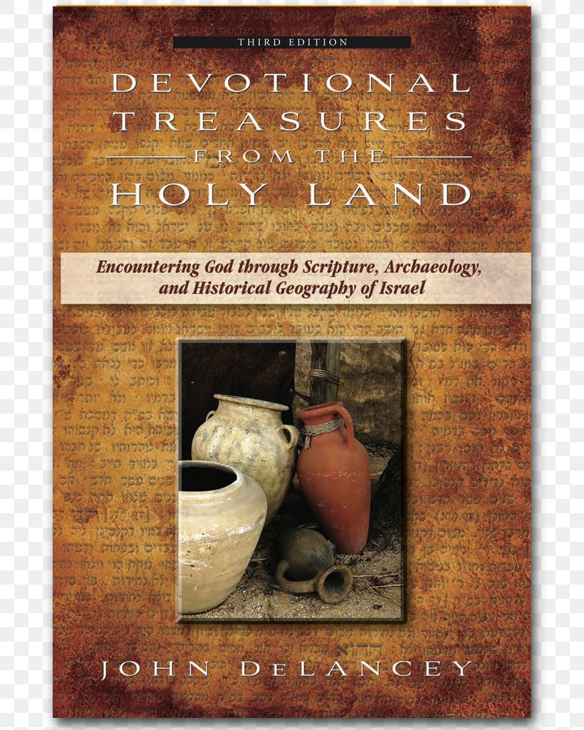 Devotional Treasures From The Holy Land: Encountering God Through Scripture, Archaeology, And Historical Geography Of Israel Bible 30 Days In The Land Of The Psalms: A Holy Land Devotional Old Testament, PNG, 791x1024px, Bible, Archaeology, Author, Biblical Archaeology, Book Download Free