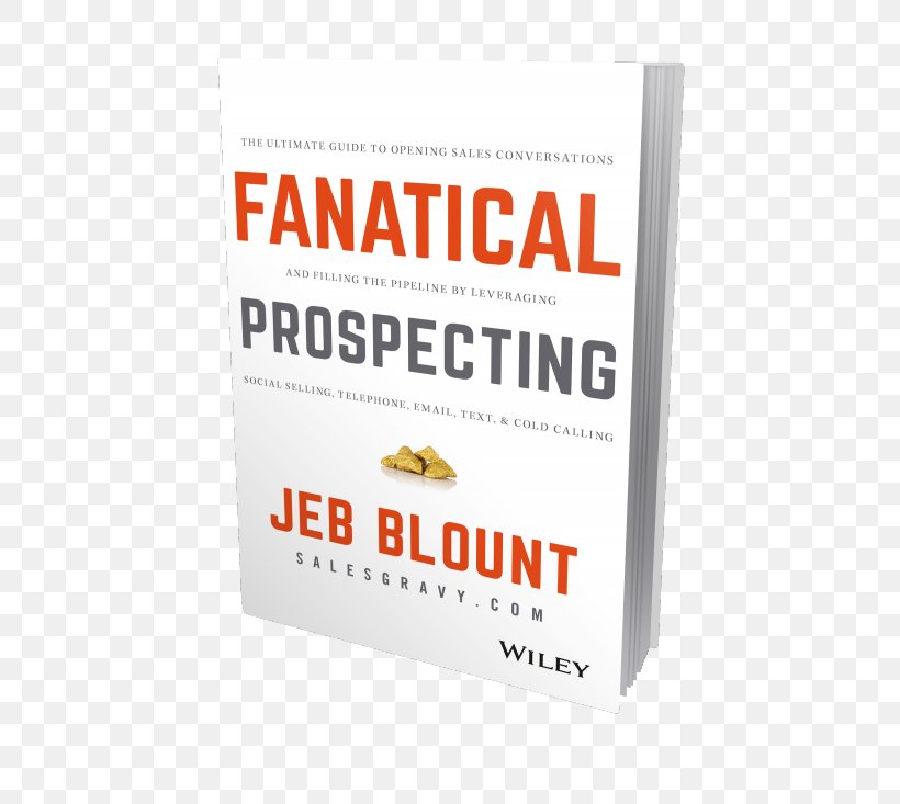 Brand Logo Fanatical Prospecting: The Ultimate Guide To Opening Sales Conversations And Filling The Pipeline By Leveraging Social Selling, Telephone, Email, Text, And Cold Calling Product, PNG, 600x733px, Brand, Logo, Sales, Text, Text Messaging Download Free