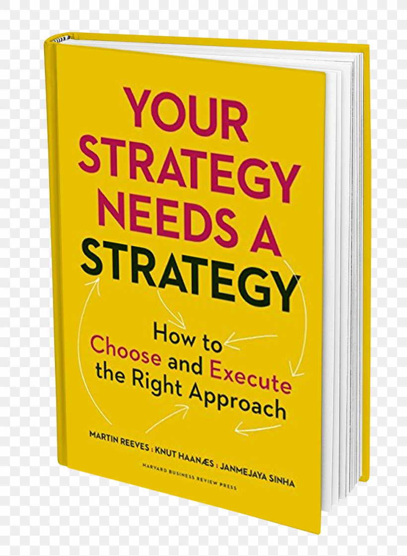 Your Strategy Needs A Strategy: How To Choose And Execute The Right Approach Amazon.com Book Management, PNG, 968x1324px, Amazoncom, Area, Author, Book, Boston Consulting Group Download Free