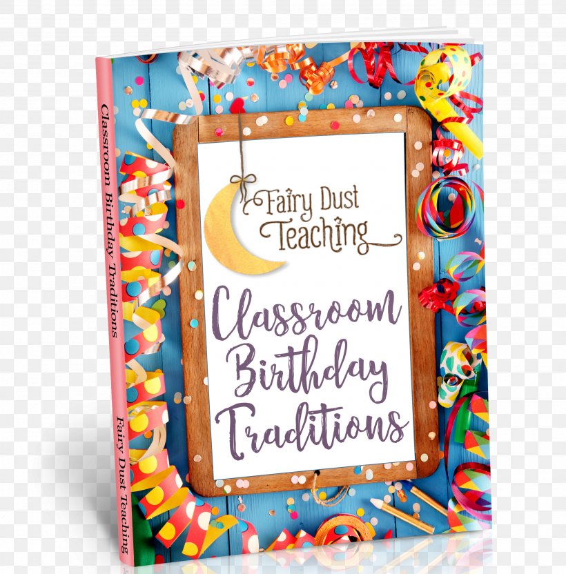 Birthday Anniversary Classroom Party Reggio Emilia Approach, PNG, 2600x2640px, Birthday, Anniversary, Child, Class, Classroom Download Free
