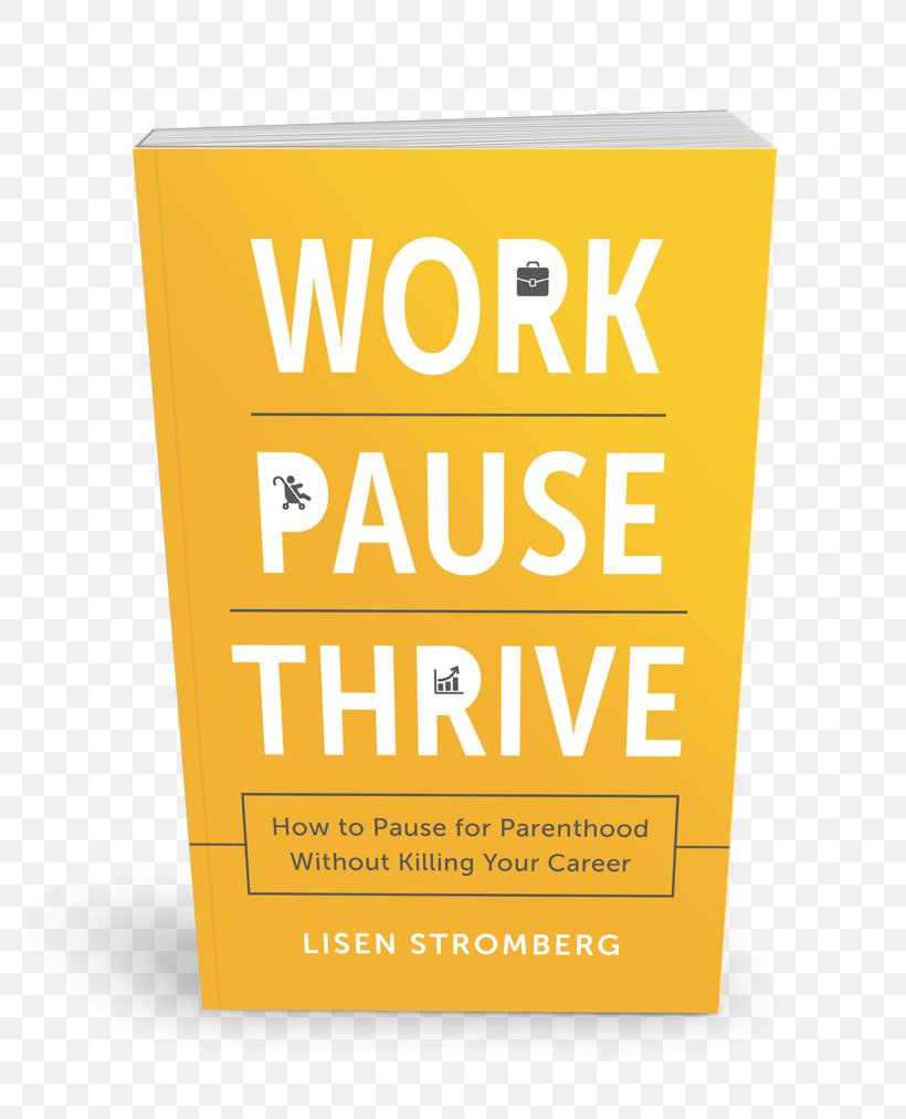 Work PAUSE Thrive : How To Pause For Parenthood Without Killing Your Career The Ballads Of Marko Kraljevic Book Hardcover Amazon.com, PNG, 800x1012px, 2017, Book, Amazoncom, Author, Book Review Download Free