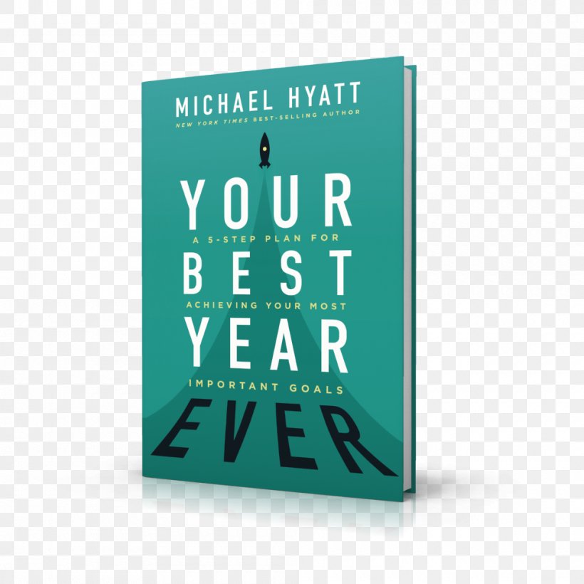 Your Best Year Ever: A 5-Step Plan For Achieving Your Most Important Goals Brand Font, PNG, 1000x1000px, Brand, Amyotrophic Lateral Sclerosis, Book, Ebook, Michael S Hyatt Download Free