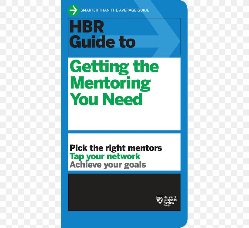 Harvard Business School HBR Guide To Getting The Mentoring You Need (HBR Guide Series) Harvard Business Review Mentorship Learning, PNG, 500x750px, Harvard Business School, Area, Book, Brand, Business School Download Free