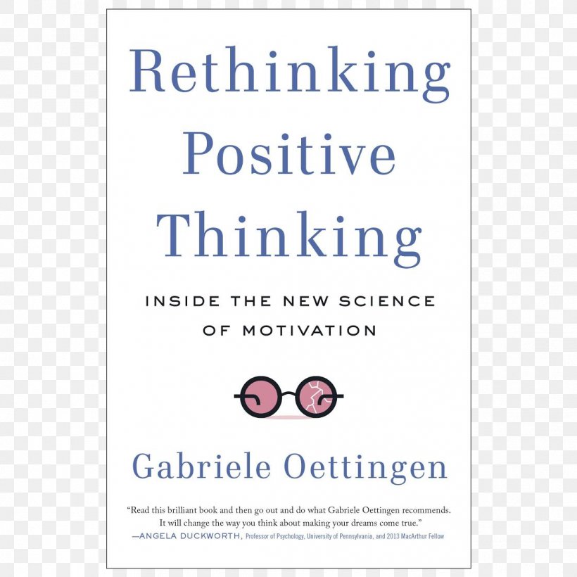 Rethinking Positive Thinking: Inside The New Science Of Motivation The Psychology Of Thinking About The Future Book Amazon.com, PNG, 1113x1113px, Book, Amazoncom, Area, Blue, Curiosity Download Free