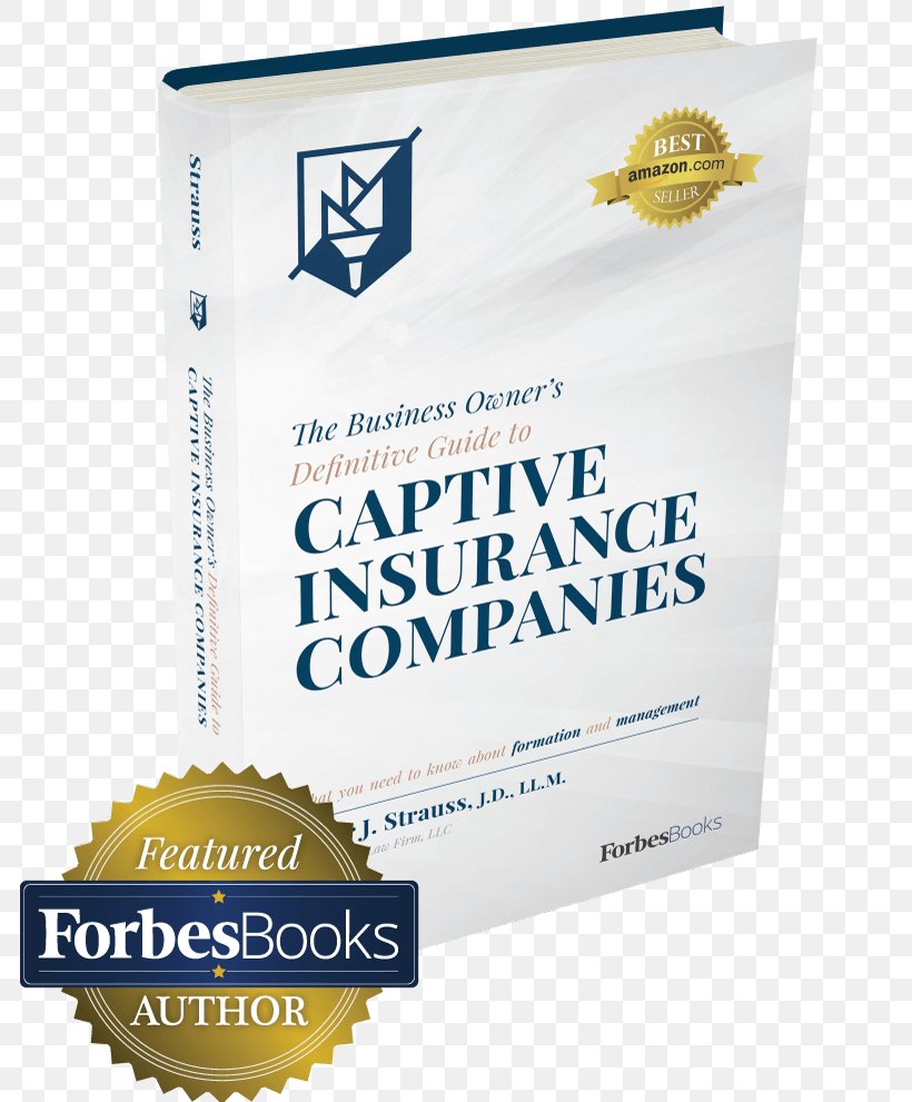 The Business Owner's Definitive Guide To Captive Insurance Companies: What You Need To Know About Formation And Management Accountant, PNG, 784x991px, Captive Insurance, Accountant, Brand, Business, Certified Public Accountant Download Free