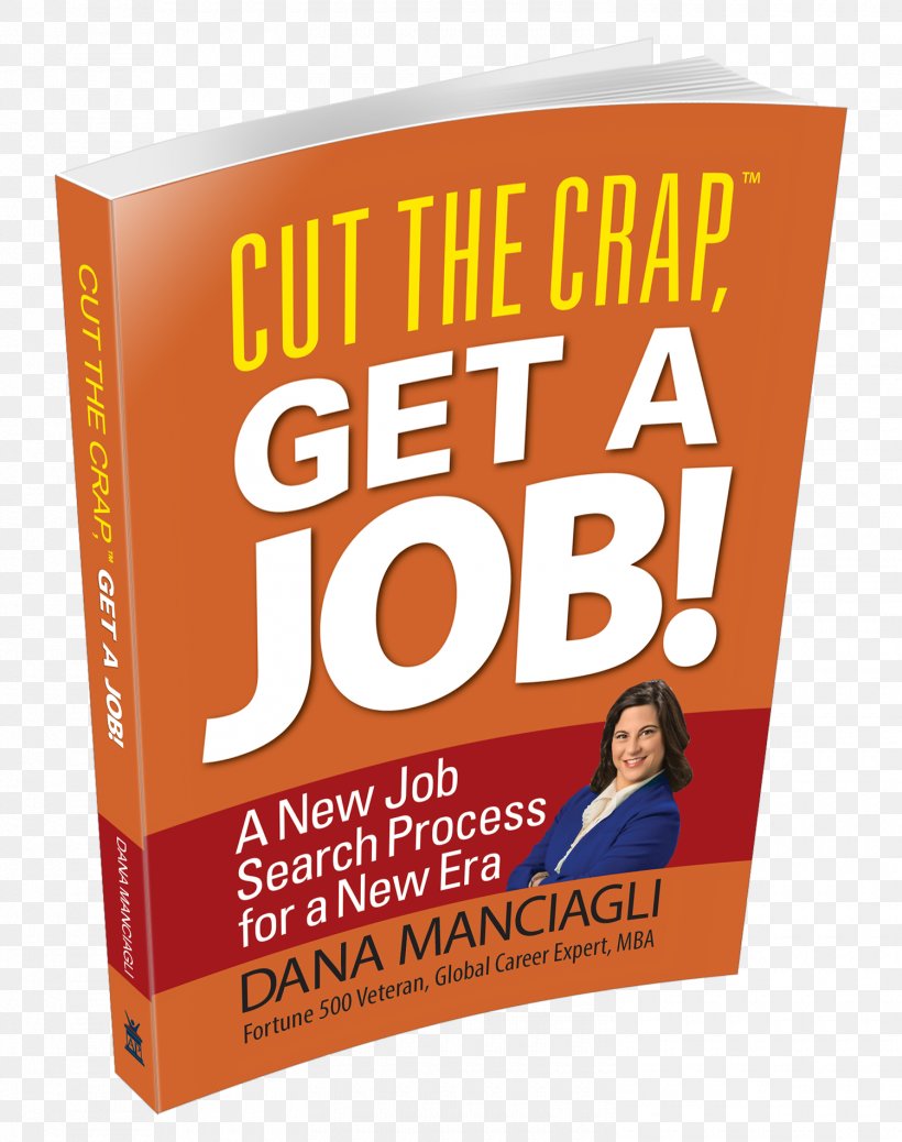 Cut The Crap, Get A Job! A New Job Search Process For A New Era Career Counseling Job Hunting, PNG, 1500x1900px, Career Counseling, Author, Book, Brand, Career Download Free