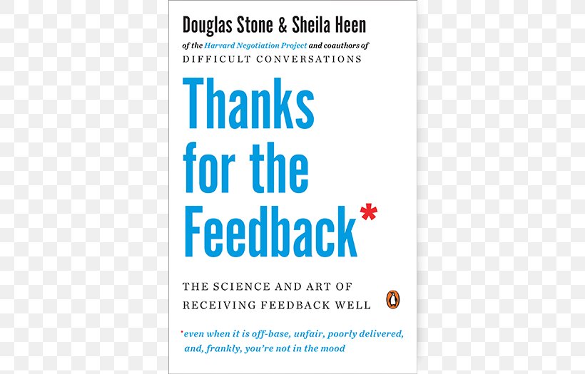 Thanks For The Feedback: The Science And Art Of Receiving Feedback Well Thank God For The Feedback: Using Feedback To Fuel Your Personal, Professional And Spiritual Growth Book Author, PNG, 488x525px, Feedback, Advertising, Area, Art, Author Download Free
