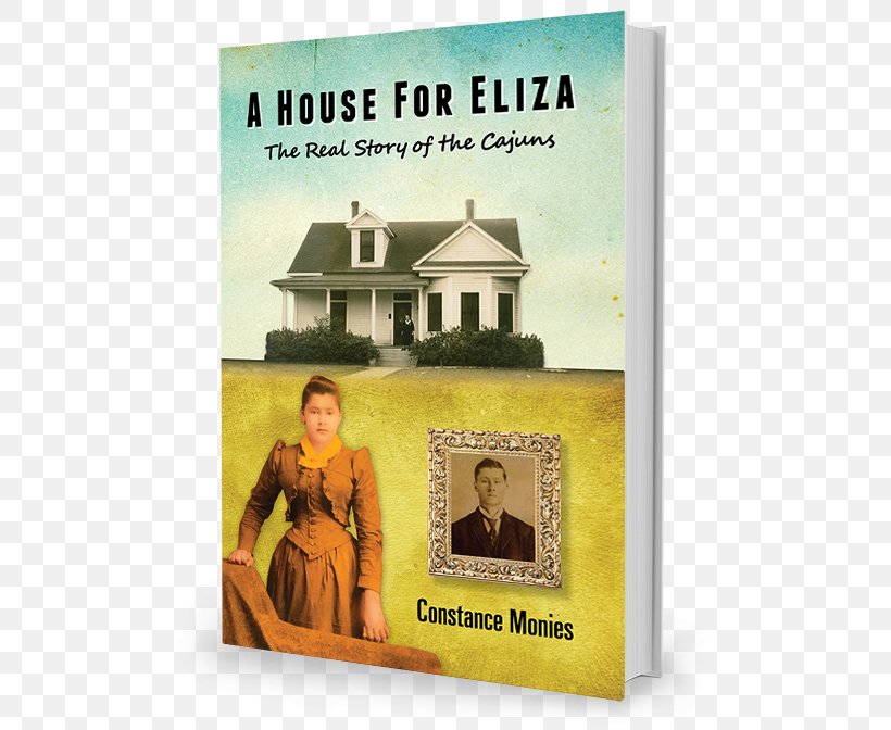 A House For Eliza: The Real Story Of The Cajuns Lafayette Acadians, PNG, 500x672px, Cajuns, Acadians, Advertising, Book, House Download Free