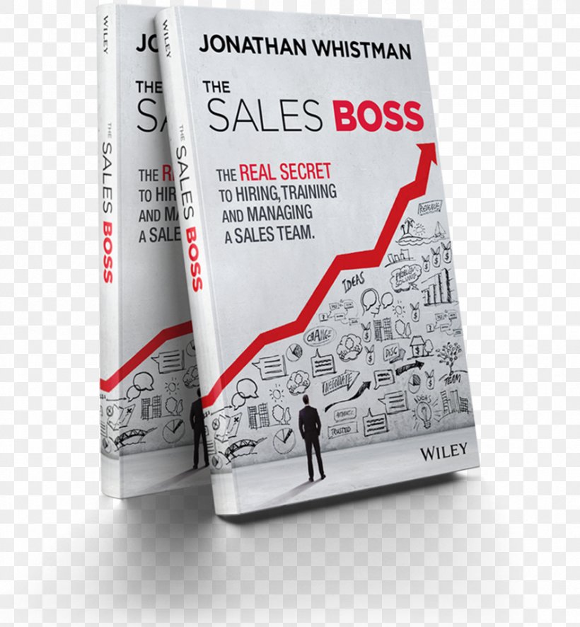 The Sales Boss: The Real Secret To Hiring, Training And Managing A Sales Team Sales Management Business, PNG, 886x958px, Sales, Bestseller, Book, Brand, Business Download Free