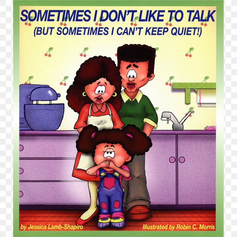 Sometimes I Don't Like To Talk (But Sometimes I Can't Keep Quiet!) Book Shyness Fiction Self-esteem, PNG, 1000x1000px, Book, Behavior, Cartoon, Character, Child Download Free