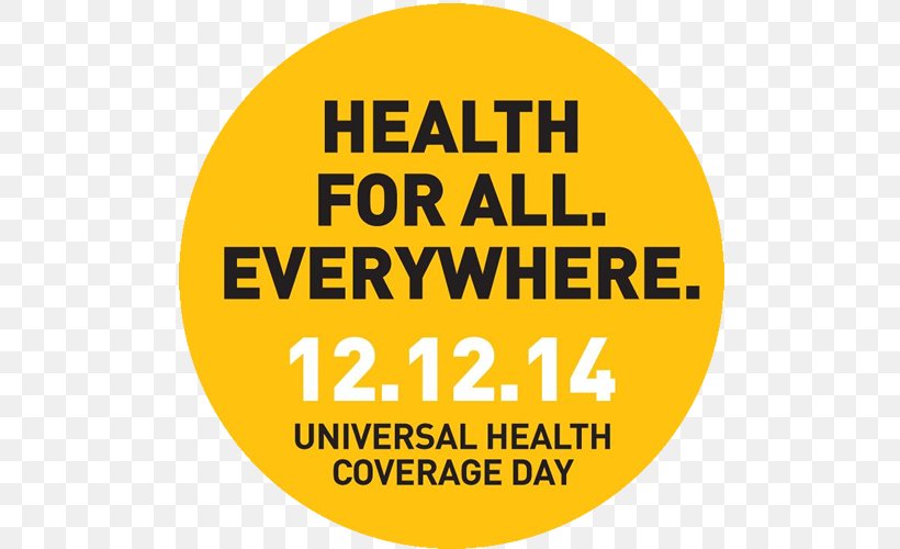 Universal Health Care Universal Health Coverage Day Día Internacional De La Cobertura Sanitaria Universal, PNG, 500x500px, Universal Health Care, Area, Brand, Erectile Dysfunction, European Health Insurance Card Download Free