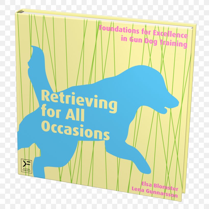 Retrieving For All Occasions: Foundations For Excellence In Gun Dog Training Retrieving For All Occasions, PNG, 1337x1337px, Dog, Area, Author, Book, Clicker Download Free