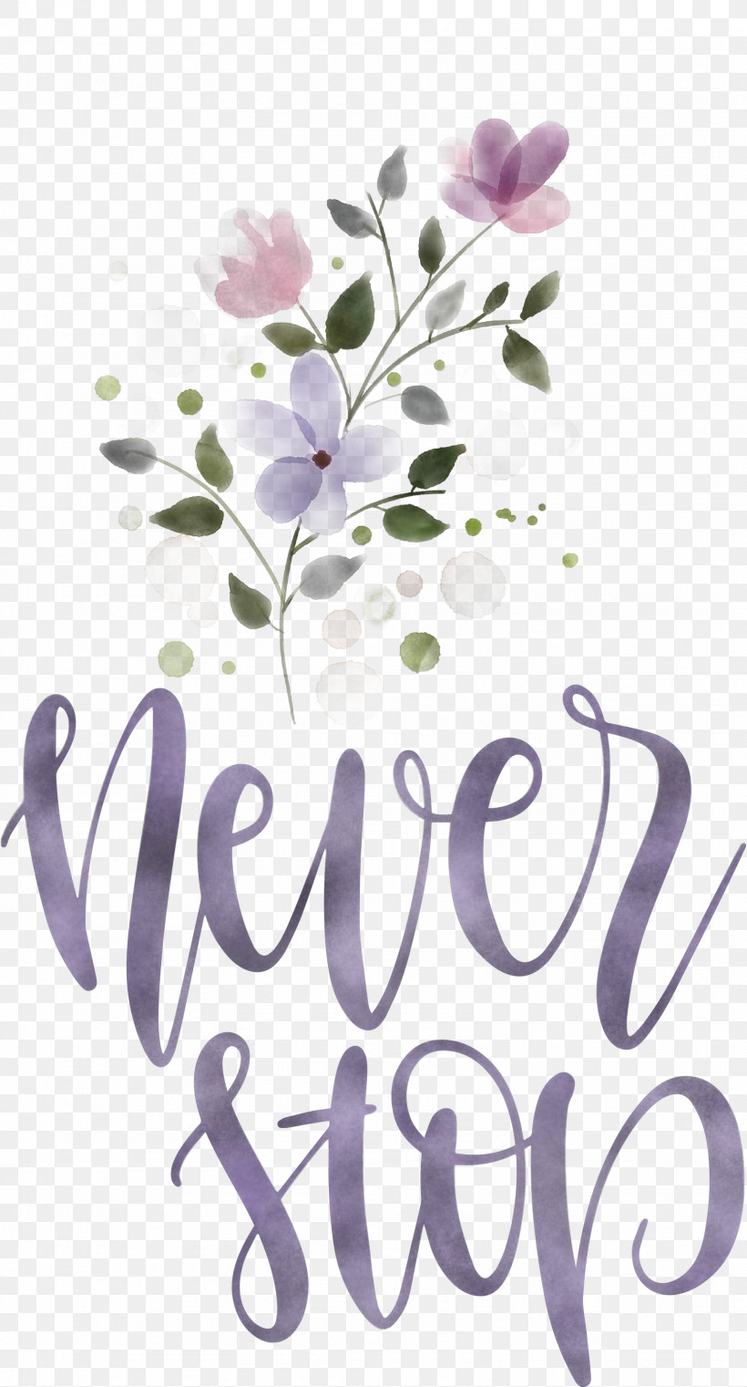 Never Stop Motivational Inspirational, PNG, 1617x3000px, Never Stop, Clothing, Drawing, Floral Design, Flower Download Free