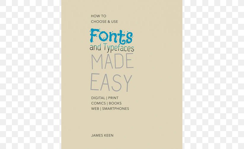 Fonts And Typefaces Made Easy: How To Choose And Use Paperback Book Font, PNG, 535x500px, Paperback, Book, Brand, Text, Trade Paperback Download Free