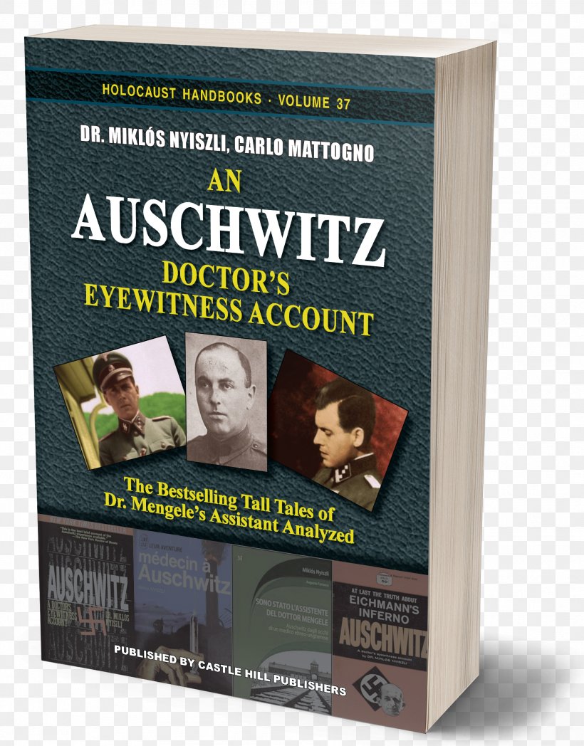 Debating The Holocaust: A New Look At Both Sides Auschwitz: A Doctor's Eyewitness Account Auschwitz Concentration Camp An Auschwitz Doctor's Eyewitness Account: The Tall Tales Of Dr. Mengele's Assistant Analyzed, PNG, 1884x2409px, Holocaust, Advertising, Auschwitz Concentration Camp, Book, Holocaust Denial Download Free